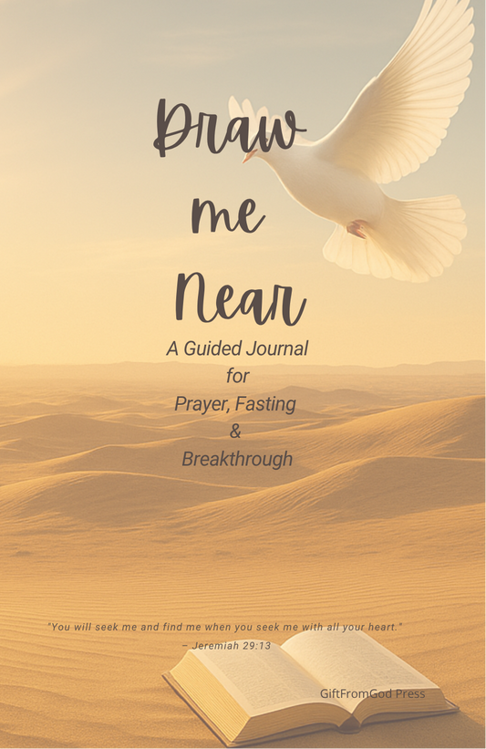 Draw me Near: A Guided Journal for Prayer, Fasting & Breakthrough